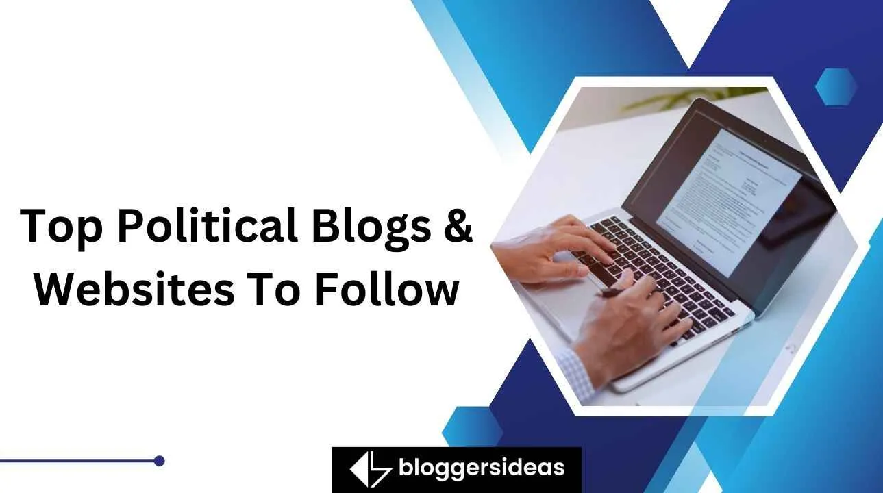 Top Political Blogs & Websites To Follow Top Political Blogs & Websites To Follow