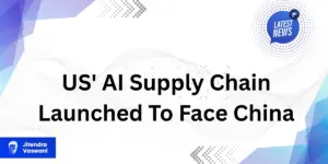 US' AI Supply Chain Launched To Face China